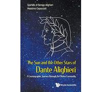 Sun And The Other Stars Of Dante Alighieri, The: A Cosmographic Journey Through The Divina Commedia