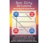 Sun City Arizona Word Search Puzzle Book: Think you know Sun City, Arizona? Puzzles for Adults, Seniors, Teens and Kids. Perfect for Grandparents, ... Christmas Gifts and Stocking Stuffers.