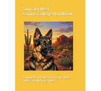 Sun City West Canine College Handbook: Compiled and Edited by Kristine Hayes Nibler and Nick Nibler