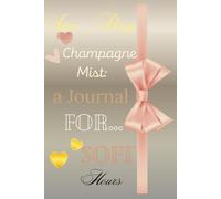 Sun…Day Champagne Mist: A Journal for Soft Hours: Elegant Lined Metallic Beige Notebook with Inspirational Interior - 115 Pages for Mindfulness, Gratitude, and Daily Notes