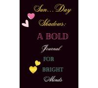 Sun…Day Shadows: A BOLD Journal FOR BRIGHT Minds - no bow edition: A Peaceful, Grounding, Dark Black Notebook Perfect for Self-Care, Reflection, ... of Daily Writing, Affirmations and Gratitude.