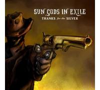 Sun Gods in Exile - Thanks For The Silver [Vinilo]