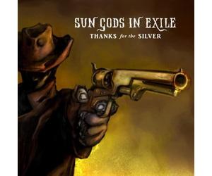 Sun Gods in Exile - Thanks For The Silver [Vinilo]