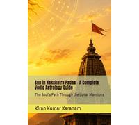 Sun in Nakshatra Padas - A Complete Vedic Astrology Guide: The Soul’s Path Through the Lunar Mansions