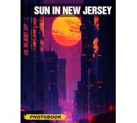 Sun in New Jersey Photo Book: Experience the Vibrant Beauty of the Garden State Through a Mesmerizing Collection of Sunlit Images Captured in High-Quality Photography