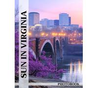 Sun in Virginia Photo Book: Virginia Sun Images Showcasing Sunny Skies And Vibrant Landscapes For Nature Lovers To Explore Bright Daylight Views