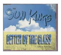 SUN KINGS - BETTER BY THE GLASS CD UK BUTTON BOX 1998