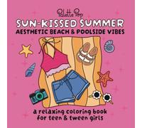 Sun-Kissed Summer: Aesthetic Beach and Poolside Vibes: a relaxing coloring book for teen and tween girls