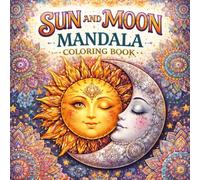 Sun & Moon Celestial Coloring Book: Intricate Celestial Illustrations, Cosmic Scenes, and Lunar Patterns for Adults and Teens