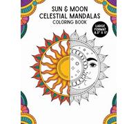 Sun & Moon Celestial Mandala Coloring Book: 60 Intricate Celestial Mandala Designs Featuring Sun, Moon & Stars for Stress Relief and Mindful Coloring (Single-Sided Pages, 8.5" x 11")