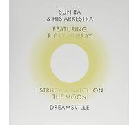 Sun Ra and His Arkestra - I Struck a Match on the Moon / Dreamsville [Vinilo]