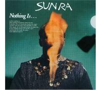 Sun Ra & Arkestra - Nothing is