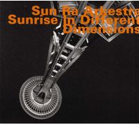 Sun Ra Arkestra - Sunrise In Different Dimensions