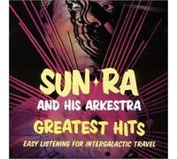 Sun Ra & His Arkestra - Greatest Hits - Easy Listening for Intergalactic Travel by Sun Ra & His Arkestra (2000) Audio CD