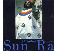 Sun Ra & His Arkestra - Live From Soundscape