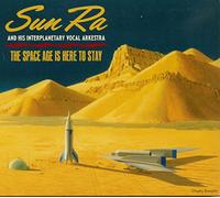 Sun Ra & His Interplaneta - The Space Age Is Here To Stay