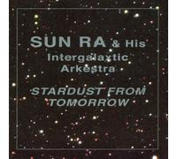 Sun Ra/Intergalaxtic Arkestra - Stardust from Tomorrow (2CD)