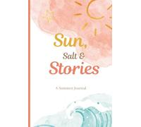 Sun, Salt & Stories: A Guided Summer Bucket List and Adventure Journal for Women - Daily Prompts, Memory Keeper and Summer Challenges