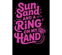 Sun, Sand and a Ring on My Hand: Bride-to-Be Beach Journal | Bachelorette Party Notebook for Women | Cute Wedding Gift | 6x9 Lined Journal (100 Pages)