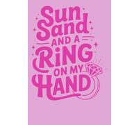 Sun, Sand and a Ring on My Hand: Cute Wedding Gift for Future Mrs | Pink Bride-to-Be Beach Journal | Bachelorette Party Notebook for Women | 6x9 Lined Journal (100 Pages)