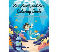 Sun,Sand,and Sea coloring book: Beautiful Summer Scenes for All Ages