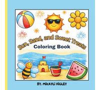Sun, Sand, and Sweet Treats Coloring Book: Fun and Easy Summer Coloring Book for Kids Ages 4-10 with Beach Fun, Ocean Animals, Sweet Treats & Outdoor Activities