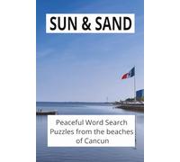 SUN & SAND: Peaceful Word Search Puzzles from the beaches of Cancun: Word searches with Easy to Read print for SUN & SAND - CANCUN 6X9 inches|110 ... calming challenges inspired by the coast.