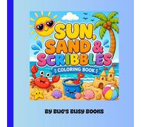 Sun, Sand & Scribbles Coloring Book: A Fun Beach Coloring Book for Kids Ages 3-8 with Cute Ocean Animals, Sandcastles, Seashells & Summer Fun