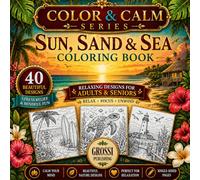 SUN, SAND & SEA: An Adult Coloring Book of Beautiful Beach Scenes and Joyful Summer Moments