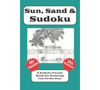 Sun, Sand & Sudoku: A Beach Sudoku Puzzle Book for Relaxing Fun in the Seaside Sun | 6x9 inches, 110 Pages | 50+ Puzzles...Gift for Vacations and Relaxation