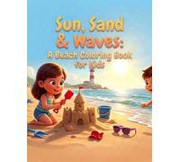 Sun, Sand & Waves: A Beach Coloring Book for Kids: 40 Summer Seaside Scenes for Children Ages 4-8