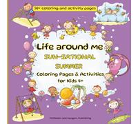 Sun-Sational Summer: Summer Fun coloring pages, blank pages for drawing, pages with mazes; for kids 4 and up, NOT AI-generated images (Life Around Me)
