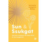 Sun & Ssukgat: Secrets coréens de bien-être et de longévité
