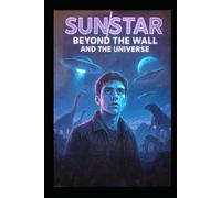 Sun-Star: Beyond the Wall and the Universe