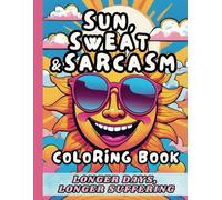 Sun, Sweat & Sarcasm: A Bold and Easy Escape: Summer Quotes Coloring Book