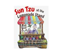 Sun Tzu at the Lemonade Stand: The Art of Selling for Young Thinkers