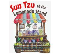 Sun Tzu at the Lemonade Stand: The Art of Selling for Young Thinkers