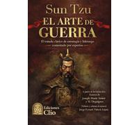 SUN TZU EL ARTE DE LA GUERRA: El tratado clásico de estrategia y liderazgo comentado por expertos