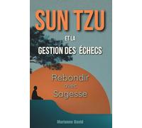 Sun Tzu et la Gestion des Échecs: Rebondir avec Sagesse