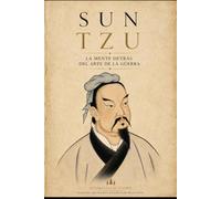 Sun Tzu: La mente detrás del Arte de la Guerra (El Código del Poder)