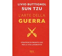 Sun Tzu. L'arte della guerra. Strategie di pronto uso per la vita lavorativa (BUR Best BUR)