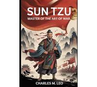 SUN TZU: MASTER OF THE ART OF WAR