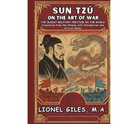 Sun Tzŭ on The Art of War: THE OLDEST MILITARY TREATISE IN THE WORLD Translated from the Chinese with Introduction and Critical Notes