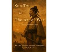 Sun Tzu on The Art of War: With a New Introduction on Strategic Thinking in the Digital Age by Kyle Cromey (KC Classics)
