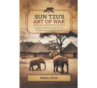 Sun Tzu’s Art of War: African Leadership Edition: Ancient Strategies Adapted for Modern African Entrepreneurs