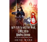 Sun Tzu’s “The Art of War” Meets the “Red Riding Hood” Fairy Tale: The Art of War: Red Riding Edition (Art of War vs Fairy Tales)