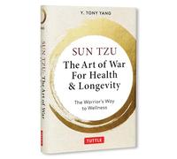 Sun Tzu: The Art of War for Health & Longevity: The Warrior's Way to Wellness