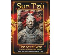 Sun Tzu - The Art of War - The Sacred Geometry of Victory: Winning Without Fighting - Ancient Wisdom and Hidden Patterns for Your Daily Battles