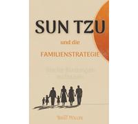 Sun Tzu und die Familienstrategie: Starke Bindungen aufbauen