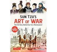 Sun Tzu's Art of War The Manga Version /anglais: The Full Story Behind Sun Tzu's Masterpiece!